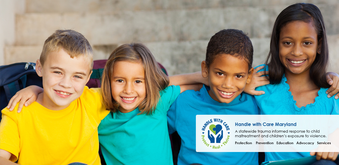 Handle with Care Maryland - A statewide trauma informed response to child maltreatment and children's exposure to violence.